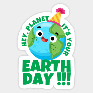Hey Planet It's Your Earth Day Sticker